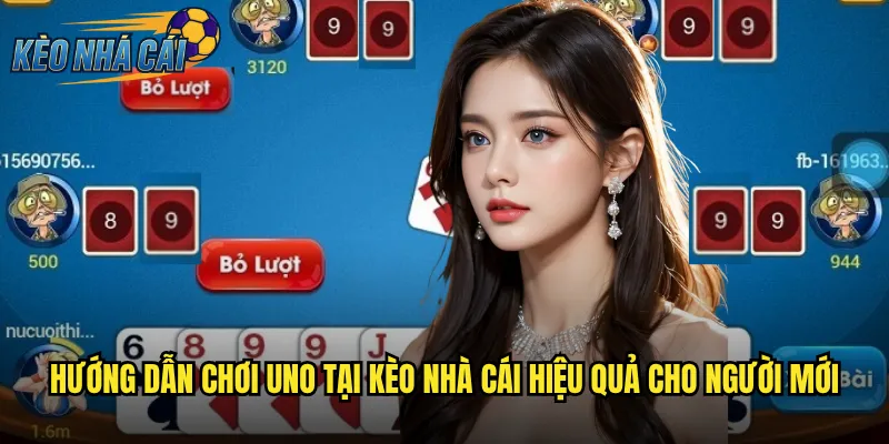 Uno Kèo Nhà Cái - Khám Phá Trò Chơi Bài Kinh Điển Với Phần Thưởng Hấp Dẫn 3 Hướng dẫn chơi Uno tại kèo nhà cái hiệu quả cho người mới
